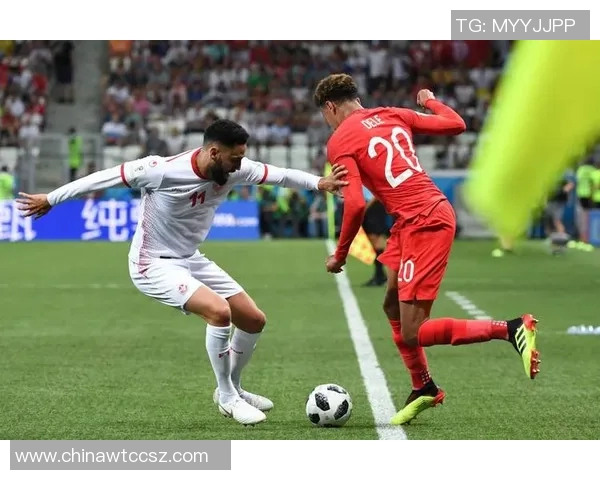 英格兰对阵突尼斯精彩赛事回顾及精彩瞬间分析